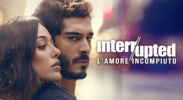 “Interrupted &#8211; L’amore incompiuto” la nuova serie è ora disponibile gratis e in esclusiva su Mediaset Infinity
